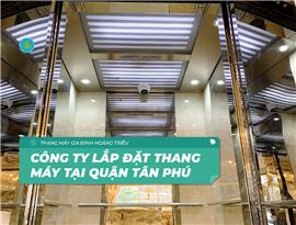 Công ty thang máy tải khách uy tín quận Tân Phú