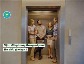 Vị trí đứng trong thang máy nói lên điều gì?