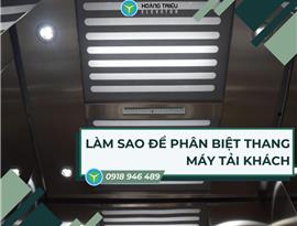 Làm sao để phân biệt thang máy tải khách?