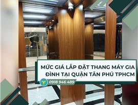 Mức giá lắp đặt thang máy gia đình tại quận Tân Phú TPHCM