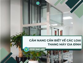 Cẩm nang cần biết về các loại thang máy gia đình