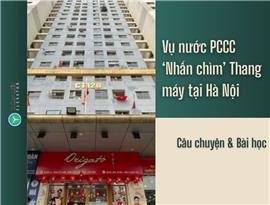 Vụ nước PCCC ảnh hưởng thang máy tại Hà Nội: diễn biến & khuyến nghị an toàn