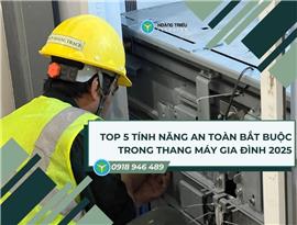 Top 5 Tính Năng An Toàn Bắt Buộc Trong Thang Máy Gia Đình 2025