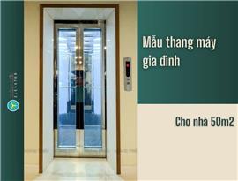 Mẫu thang máy gia đình cho nhà 50m2