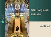 Cabin thang máy là gì? 10+ Mẫu cabin thang máy gia đình cực đẹp