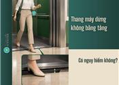 Thang máy dừng không bằng tầng có nguy hiểm không? Cách xử lý
