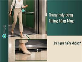 Thang máy dừng không bằng tầng có nguy hiểm không? Cách xử lý