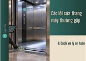 Các lỗi cửa thang máy thường gặp và cách xử lý an toàn