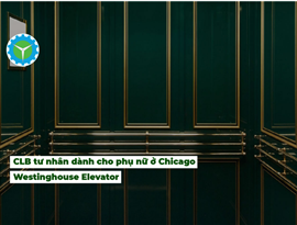 Thiết kế thang máy trong câu lạc bộ tư nhân dành cho phụ nữ ở Chicago