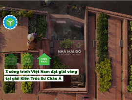 Việt Nam có 3 công trình đạt giải Vàng tại giải kiến trúc sư Châu Á