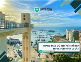 Thang máy đô thị đẹp & đúng chỗ: Kết nối dốc, tôn vinh di sản