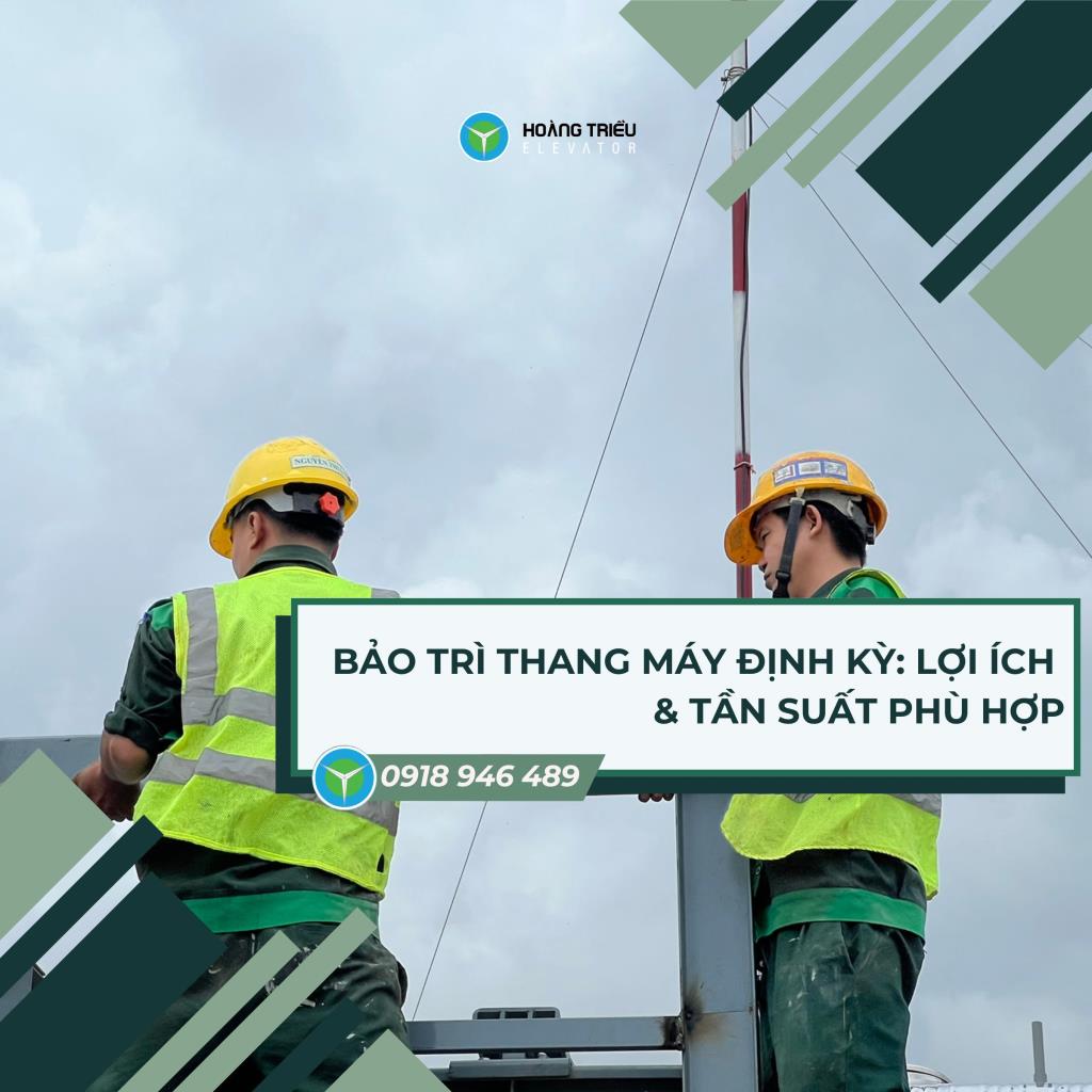 Bảo trì thang máy định kỳ: Lợi ích & tần suất phù hợp