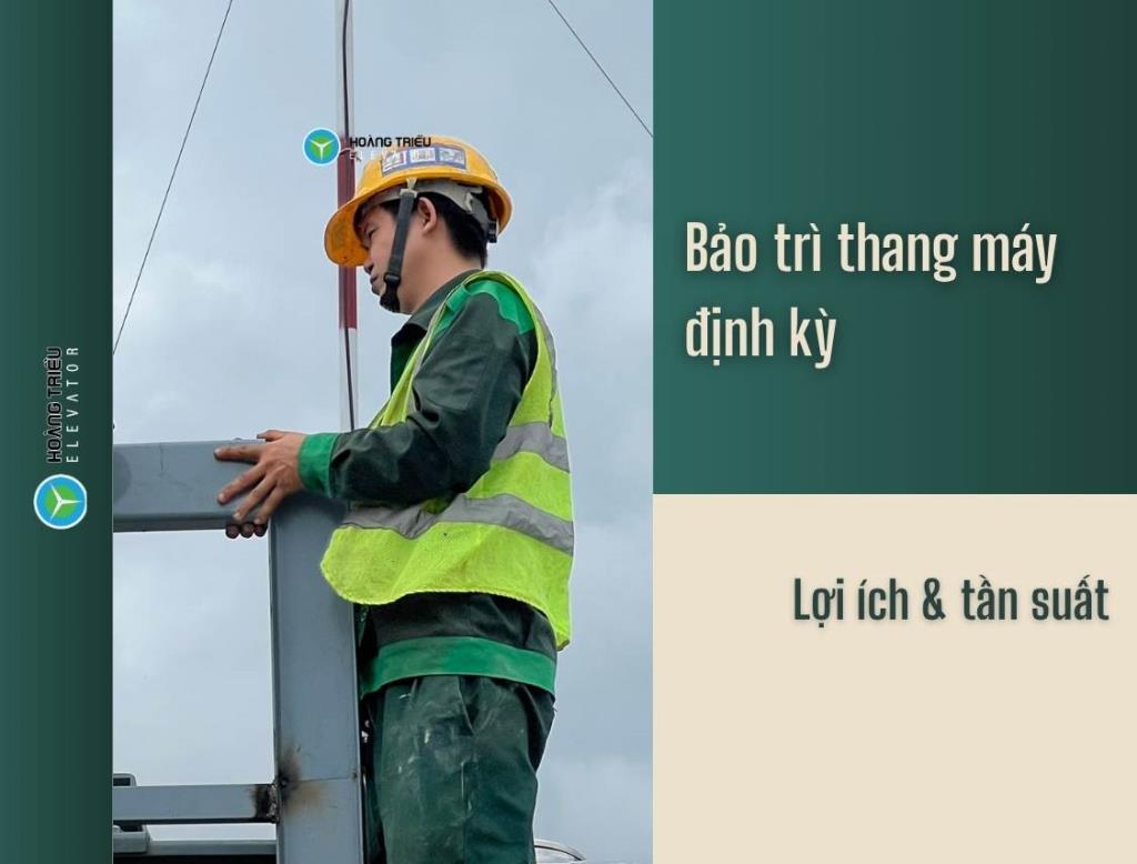 Bảo trì thang máy định kỳ: Lợi ích & tần suất phù hợp