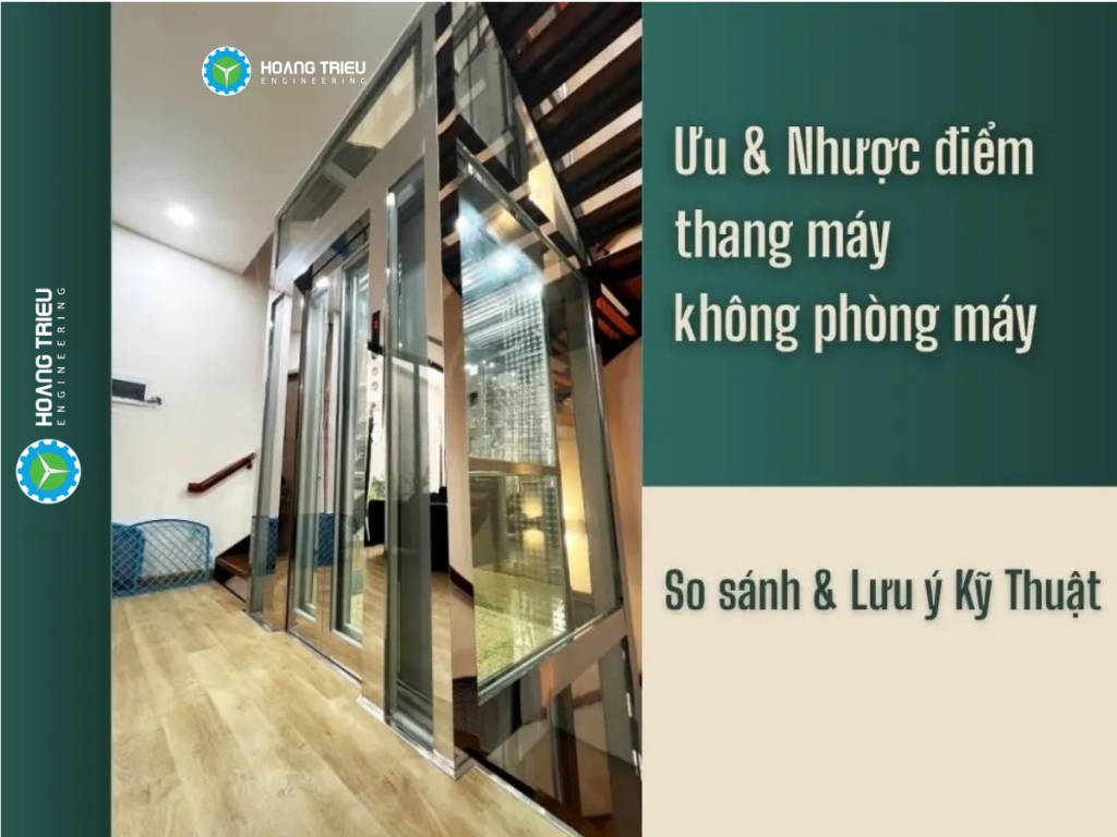 Ưu Nhược Điểm Của Thang Máy Không Phòng Máy
