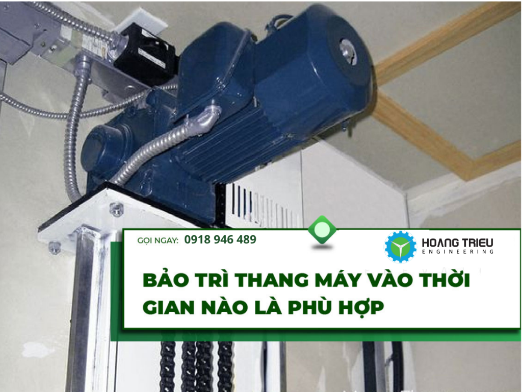 Bảo trì thang máy vào thời gian nào là phù hợp?