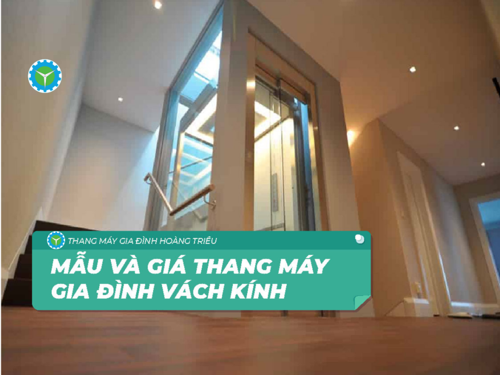 Mẫu thang máy kính gia đình đẹp và giá tốt 2022