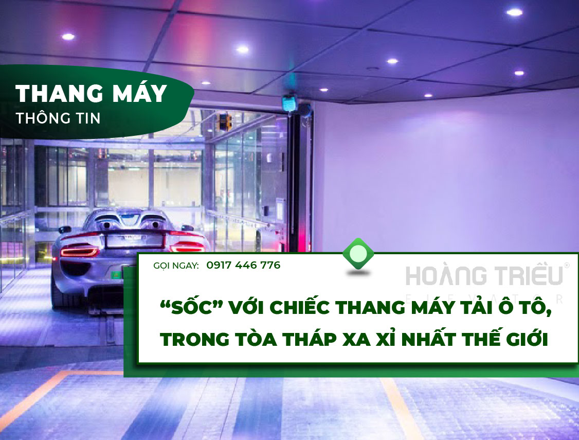 Sốc với chiếc thang máy tải ô tô bên trong tòa tháp xa xỉ bậc nhất thế giới.